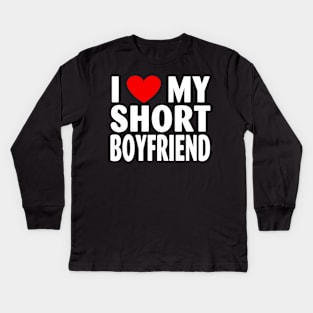 I Love My Short BOYFRIEND Kids Long Sleeve T-Shirt